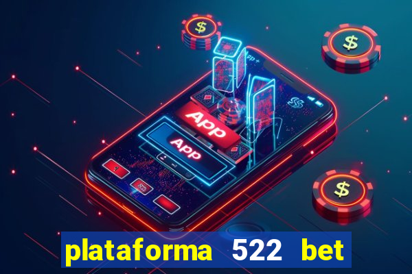 plataforma 522 bet 茅 confi谩vel